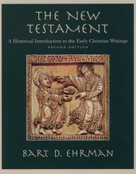 Title: The New Testament: A Historical Introduction to the Early Christian Writings / Edition 2, Author: Bart D. Ehrman