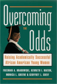 Title: Overcoming the Odds: Raising Academically Successful African American Young Women, Author: Freeman A. Hrabowski