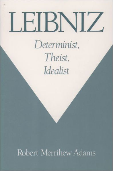 Leibniz: Determinist, Theist, Idealist / Edition 2