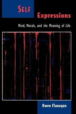 Self Expressions: Mind, Morals, and the Meaning of Life / Edition 1