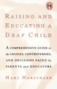 Title: Raising and Educating a Deaf Child, Author: Marc Marschark