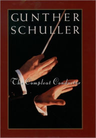 Title: The Compleat Conductor, Author: Gunther Schuller