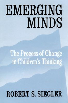 Emerging Minds: The Process of Change in Children's Thinking / Edition 1