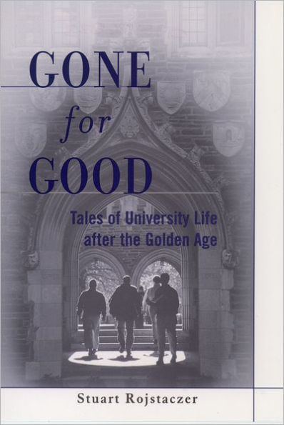 Gone for Good: Tales of University Life after the Golden Age / Edition 1