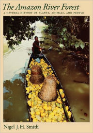 Title: The Amazon River Forest: A Natural History of Plants, Animals and People, Author: Nigel J. H. Smith