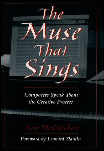 The Muse that Sings: Composers Speak about the Creative Process