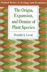 Title: The Origin, Expansion, and Demise of Plant Species, Author: Donald A. Levin
