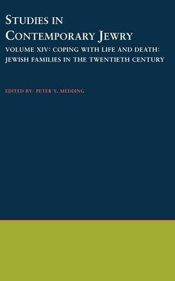 Studies in Contemporary Jewry: Volume XIV: Coping with Life and Death: Jewish Families in the Twentieth Century