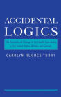 Accidental Logics: The Dynamics of Change in the Health Care Arena in the United States, Britain, and Canada / Edition 1