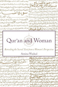 Title: Qur'an and Woman: Rereading the Sacred Text from a Woman's Perspective / Edition 2, Author: Amina Wadud