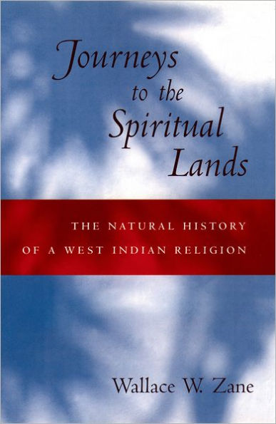Journeys to The Spiritual Lands: Natural History of a West Indian Religion