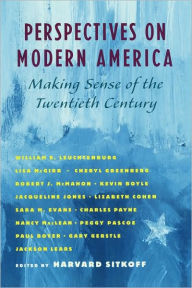Title: Perspectives on Modern America: Making Sense of the Twentieth Century / Edition 1, Author: Harvard Sitkoff