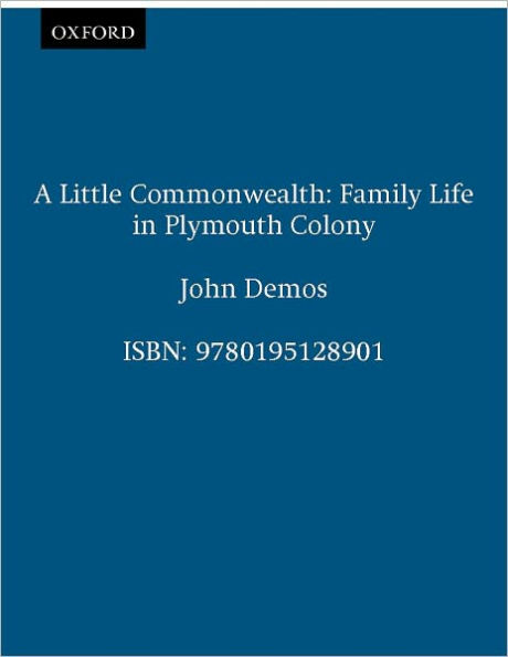 A Little Commonwealth: Family Life in Plymouth Colony / Edition 2
