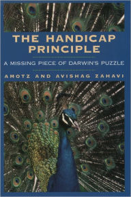 Title: The Handicap Principle: A Missing Piece of Darwin's Puzzle / Edition 1, Author: Amotz Zahavi