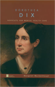 Title: Dorothea Dix: Advocate for Mental Health Care, Author: Margaret Muckenhoupt