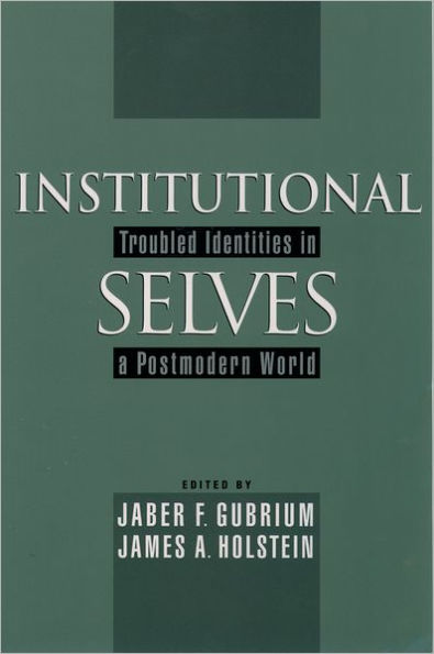 Institutional Selves: Troubled Identities in a Postmodern World / Edition 1