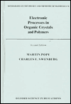 Title: Electronic Processes in Organic Crystals and Polymers / Edition 2, Author: Martin Pope