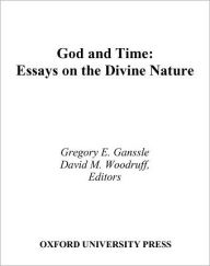 Title: God and Time: Essays on the Divine Nature / Edition 1, Author: David M. Woodruff