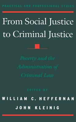 From Social Justice to Criminal Justice: Poverty and the Administration of Criminal Law / Edition 1