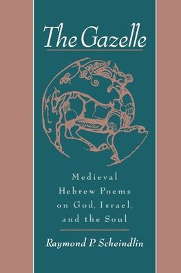 The Gazelle: Medieval Hebrew Poems on God, Israel, and the Soul / Edition 1