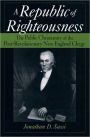 A Republic of Righteousness: The Public Christianity of the Post-Revolutionary New England Clergy