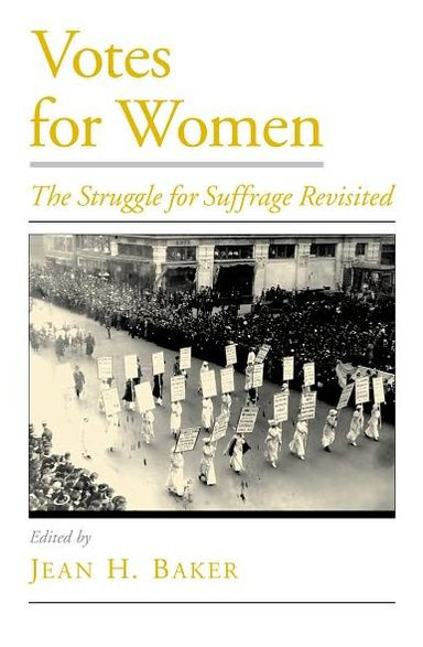 Votes for Women: The Struggle for Suffrage Revisited / Edition 1