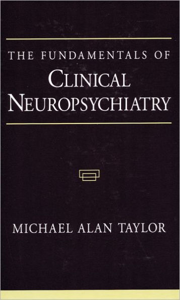 The Fundamentals of Clinical Neuropsychiatry / Edition 1