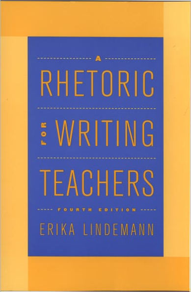 A Rhetoric for Writing Teachers / Edition 4