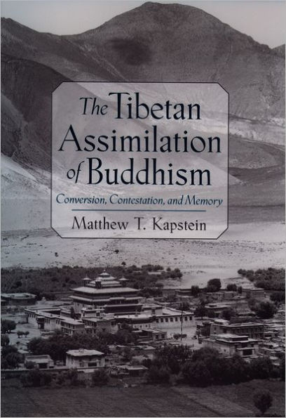 The Tibetan Assimilation of Buddhism: Conversion, Contestation, and Memory