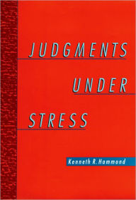 Title: Judgments Under Stress / Edition 1, Author: Kenneth R. Hammond
