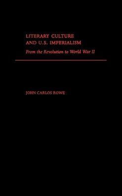 Literary Culture and U.S Imperialism: From the Revolution to World War II