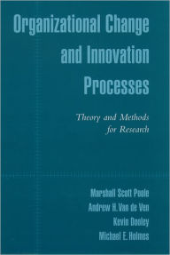 Title: Organizational Change and Innovation Processes: Theory and Methods for Research, Author: Marshall Scott Poole
