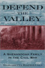 Defend the Valley: A Shenandoah Family in the Civil War