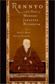 Title: Rennyo and the Roots of Modern Japanese Buddhism, Author: Mark L. Blum
