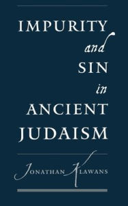 Title: Impurity and Sin in Ancient Judaism, Author: Jonathan Klawans