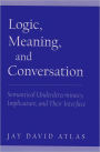 Logic, Meaning, and Conversation: Semantical Underdeterminacy, Implicature, and Their Interface