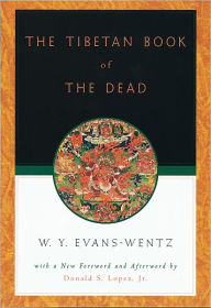 Title: The Tibetan Book of the Dead: Or The After-Death Experiences on the Bardo Plane, according to L=ama Kazi Dawa-Samdup's English Rendering / Edition 4, Author: W. Y. Evans-Wentz