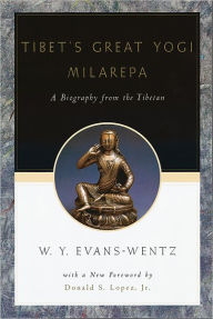 Title: Tibet's Great Yogi Milarepa: A Biography from the Tibetan being the Jetsün-Kabbum or Biographical History of Jetsün-Milarepa, According to the Late Lama Kazi Dawa-Samdup's English Rendering / Edition 3, Author: W. Y. Evans-Wentz