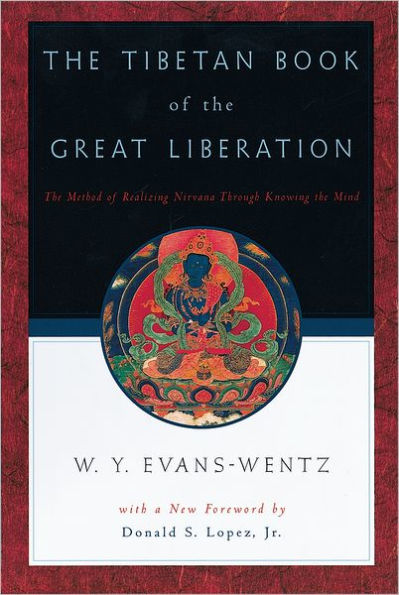 The Tibetan Book of the Great Liberation: Or the Method of Realizing Nirvana through Knowing the Mind / Edition 2