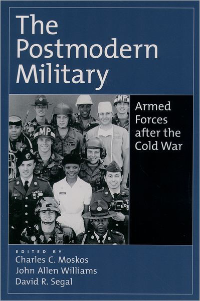 The Postmodern Military: Armed Forces after the Cold War by Charles C ...