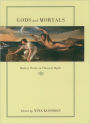 Gods and Mortals: Modern Poems on Classical Myths / Edition 1
