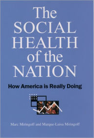 Title: The Social Health of the Nation: How America Is Really Doing, Author: Marc Miringoff
