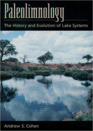 Title: Paleolimnology: The History and Evolution of Lake Systems, Author: Andrew S. Cohen