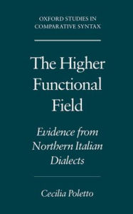 Title: The Higher Functional Field: Evidence from Northern Italian Dialects, Author: Cecilia Poletto