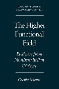 Title: The Higher Functional Field: Evidence from Northern Italian Dialects, Author: Cecilia Poletto