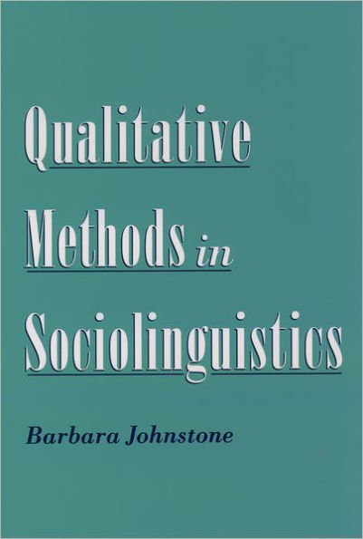 Qualitative Methods in Sociolinguistics / Edition 1