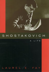 Title: Shostakovich: A Life, Author: Laurel Fay