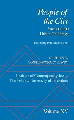 Studies Contemporary Jewry: Volume XV: People of the City: Jews and Urban Challenge