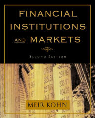 Title: Financial Institutions and Markets / Edition 2, Author: Meir Kohn