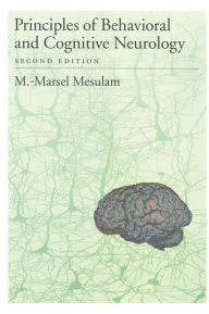 Title: Principles of Behavioral and Cognitive Neurology / Edition 2, Author: M.-Marsel Mesulam